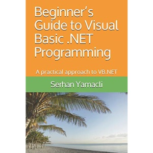Beginner’s Guide to Visual Basic .NET Programming: A Practical Approach to VB.NET