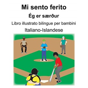 Italiano-Islandese Mi sento ferito/Ég er særður Libro illustrato bilingue per bambini