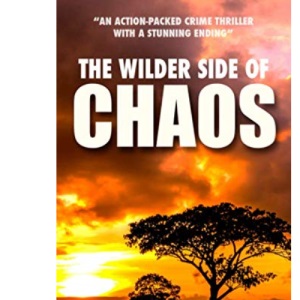 The Wilder Side of Chaos: an action-packed crime thriller with a stunning ending