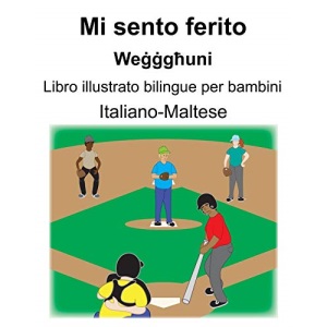 Italiano-Maltese Mi sento ferito/Weġġgħuni Libro illustrato bilingue per bambini