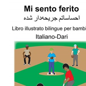 Italiano-Dari Mi sento ferito Libro illustrato bilingue per bambini