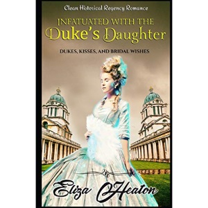 Infatuated with the Duke's Daughter: Duke's Kisses and Bridal Wishes