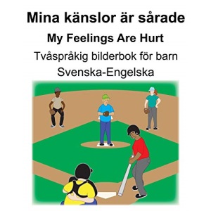 Svenska-Engelska Mina känslor är sårade/My Feelings Are Hurt Tvåspråkig bilderbok för barn