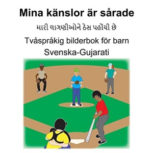 Svenska-Gujarati Mina känslor är sårade Tvåspråkig bilderbok för barn
