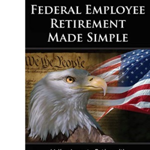 Federal Employee Retirement Made Simple: 11 Key Areas for Financial Peace as a Retired Federal Employee