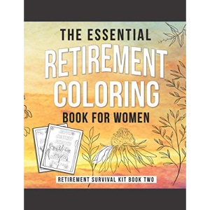 The Essential Retirement Coloring Book for Women: A Fun Retirement Gift for Coworker and Colleague