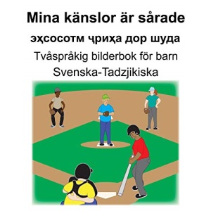 Svenska-Tadzjikiska Mina känslor är sårade/эҳсосотм ҷриҳа дор шуда Tvåspråkig bilderbok för barn