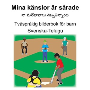 Svenska-Telugu Mina känslor är sårade Tvåspråkig bilderbok för barn