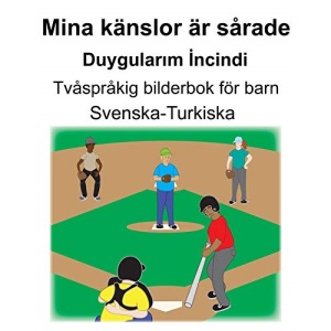 Svenska-Turkiska Mina känslor är sårade/Duygularım İncindi Tvåspråkig bilderbok för barn