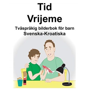 Svenska-Kroatiska Tid/Vrijeme Tvåspråkig bilderbok för barn