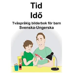 Svenska-Ungerska Tid/Idő Tvåspråkig bilderbok för barn