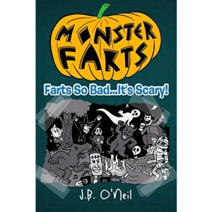 Monster Farts: Farts So Bad...It's Scary!: 11 (The Disgusting Adventures of Milo Snotrocket)