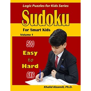 Sudoku for Smart Kids: 500 Easy to Hard :: 6x6 puzzles: 1 (Logic Puzzles for Kids)