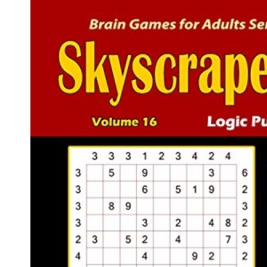 Skyscrapers Logic Puzzles: 500 Easy to Hard (9x9) :: Keep Your Brain Young: 16 (Brain Games for Adults)