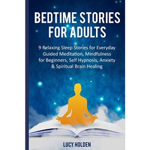 Bedtime Stories for Adults: 9 Relaxing Sleep Stories for Everyday Guided Meditation, Mindfulness for Beginners, Self Hypnosis, Anxiety & Spiritual Brain Healing