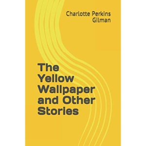 The Yellow Wallpaper and Other Stories