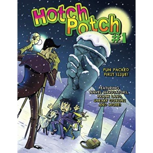 Hotchpotch 1: An Action Packed Humorous Comic Book Anthology For Children Of All Ages