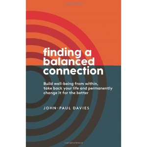 Finding A Balanced Connection: Build well-being from within, take back your life and permanently change it for the better.
