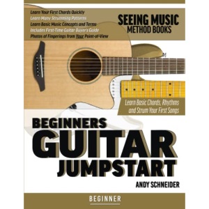 Beginners Guitar Jumpstart: Learn Basic Chords, Rhythms and Strum Your First Songs: 7 (Seeing Music)