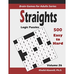 Straights: Logic Puzzles :: 500 Easy to Hard (9x9) :: Keep Your Brain Young: 26 (Brain Games for Adults Series)