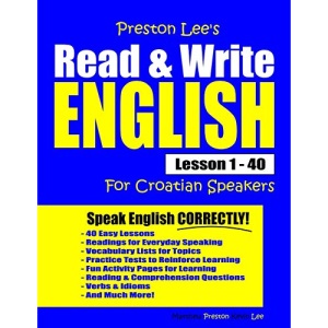 Preston Lee's Read & Write English Lesson 1 - 40 For Croatian Speakers (Preston Lee's English For Croatian Speakers)