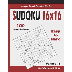 Sudoku 16x16: 100 Easy to Hard :: Keep Your Brain Young: 15 (Large Print Puzzles Series)