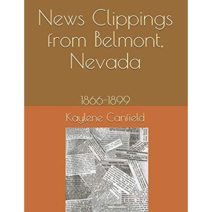 News Clippings from Belmont, Nevada: 1866-1899 (Early Nevada News)