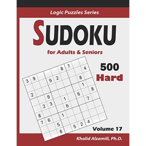 Sudoku For Adults & Seniors: 500 Hard Puzzles :: Keep Your Brain Young: 17 (Logic Puzzles Series)