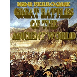IGNI FERROQUE: GREAT BATTLES OF THE ANCIENT WORLD I