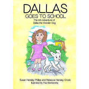 Dallas Goes to School: The 4th Adventure of Dallas the Wonder Dog