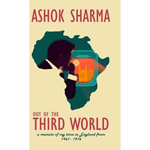 Out of the Third World: A memoir of my time in England from 1967-1976