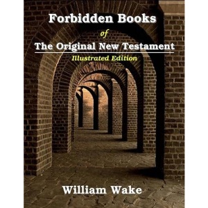 Forbidden Books Of The Original New Testament: Illustrated