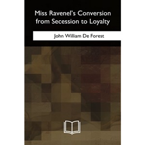 Miss Ravenel's Conversion from Secession to Loyalty