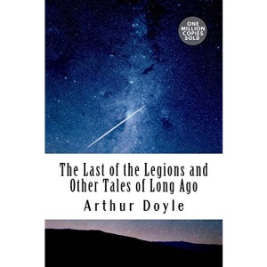The Last of the Legions and Other Tales of Long Ago
