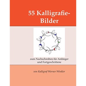 55 Kalligrafie-Bilder: zum Nachschreiben für Anfänger und Fortgeschrittene
