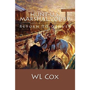 Hunt-U.S. Marshal Vol 39: Return To Denver: Volume 39