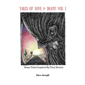 Tales Of Love & Death Vol. 1: Some Tales Inspired By True Events: Volume 1