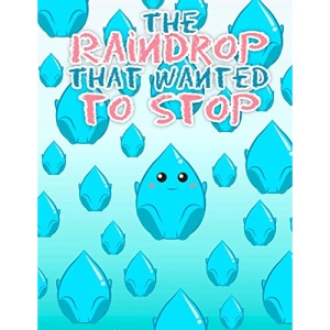 The Raindrop That Wanted to Stop