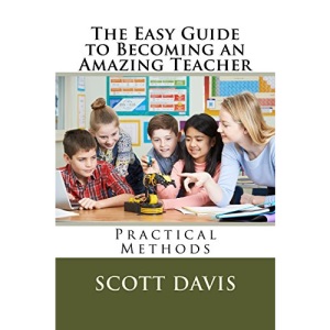 The Easy Guide to Becoming an Amazing Teacher