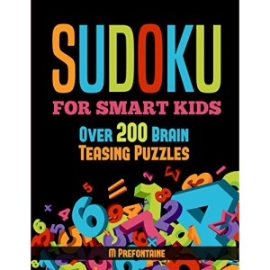 Sudoku For Smart Kids: Over 200 Brain Teasing Puzzles