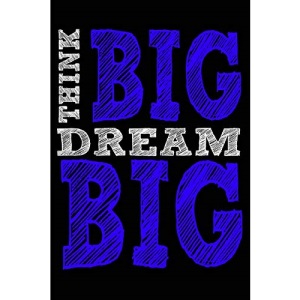 Think Big Dream Big
