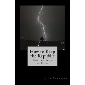 How to Keep the Republic: What you Need to Know