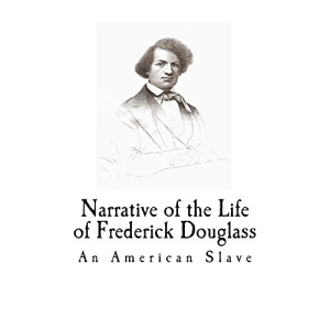 Narrative of the Life of Frederick Douglass (Slave Narratives)