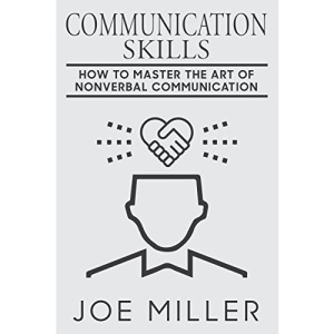 Communication Skills: How To Master The Art Of Nonverbal Communication