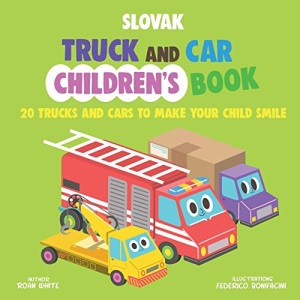 Slovak Truck and Car Children's Book: 20 Trucks and Cars to Make Your Child Smile