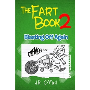 The Fart Book 2: Blasting Off Again: Volume 12 (The Disgusting Adventures of Milo Snotrocket)