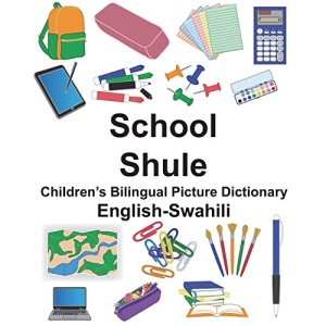 English-Swahili School/Shule Children’s Bilingual Picture Dictionary (FreeBilingualBooks.com)