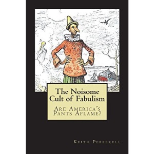The Noisome Cult of Fabulism: Are America's Pants Aflame?
