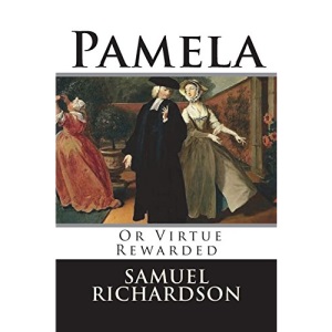 Pamela: Or Virtue Rewarded