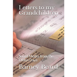 Letters to my Grandchilddren: Social Media from the Olden Days: 1 (Stories and more for my Grandchildren)